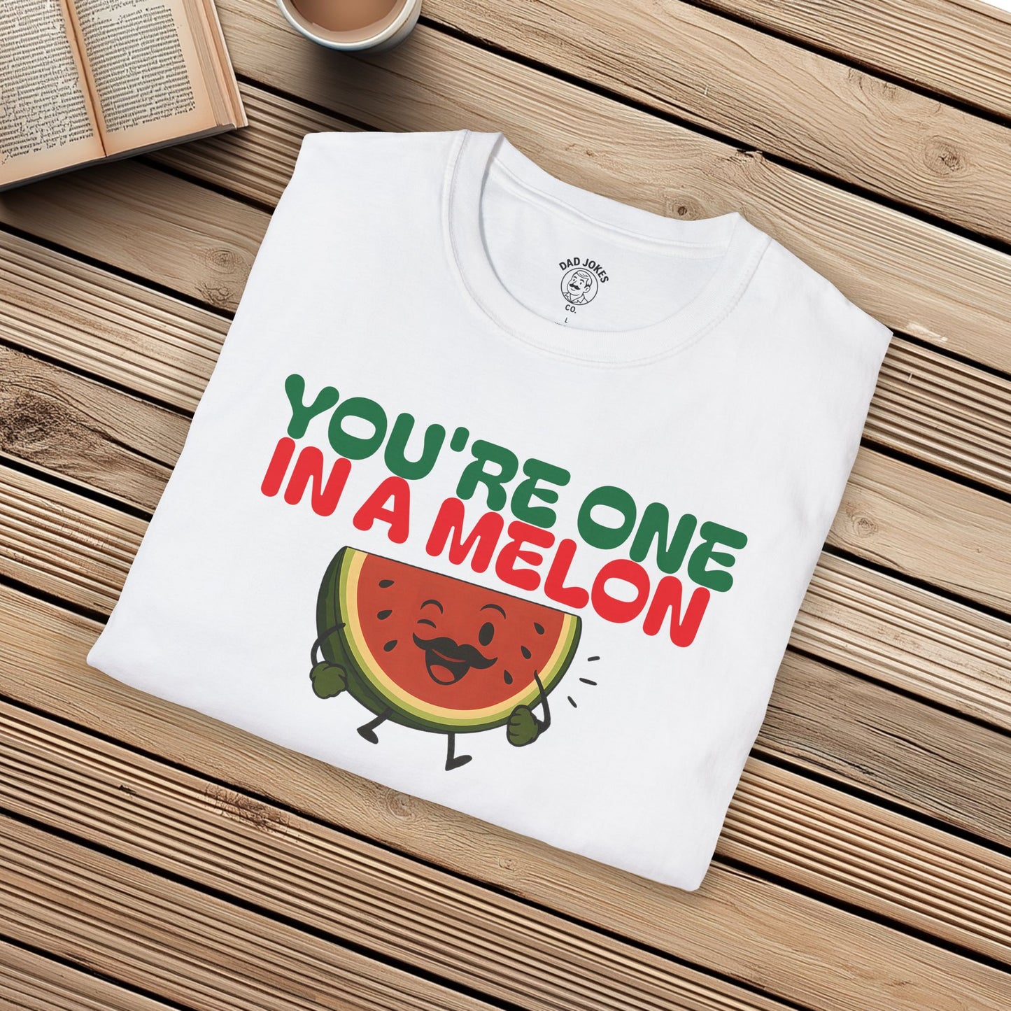 You're One In A Melon