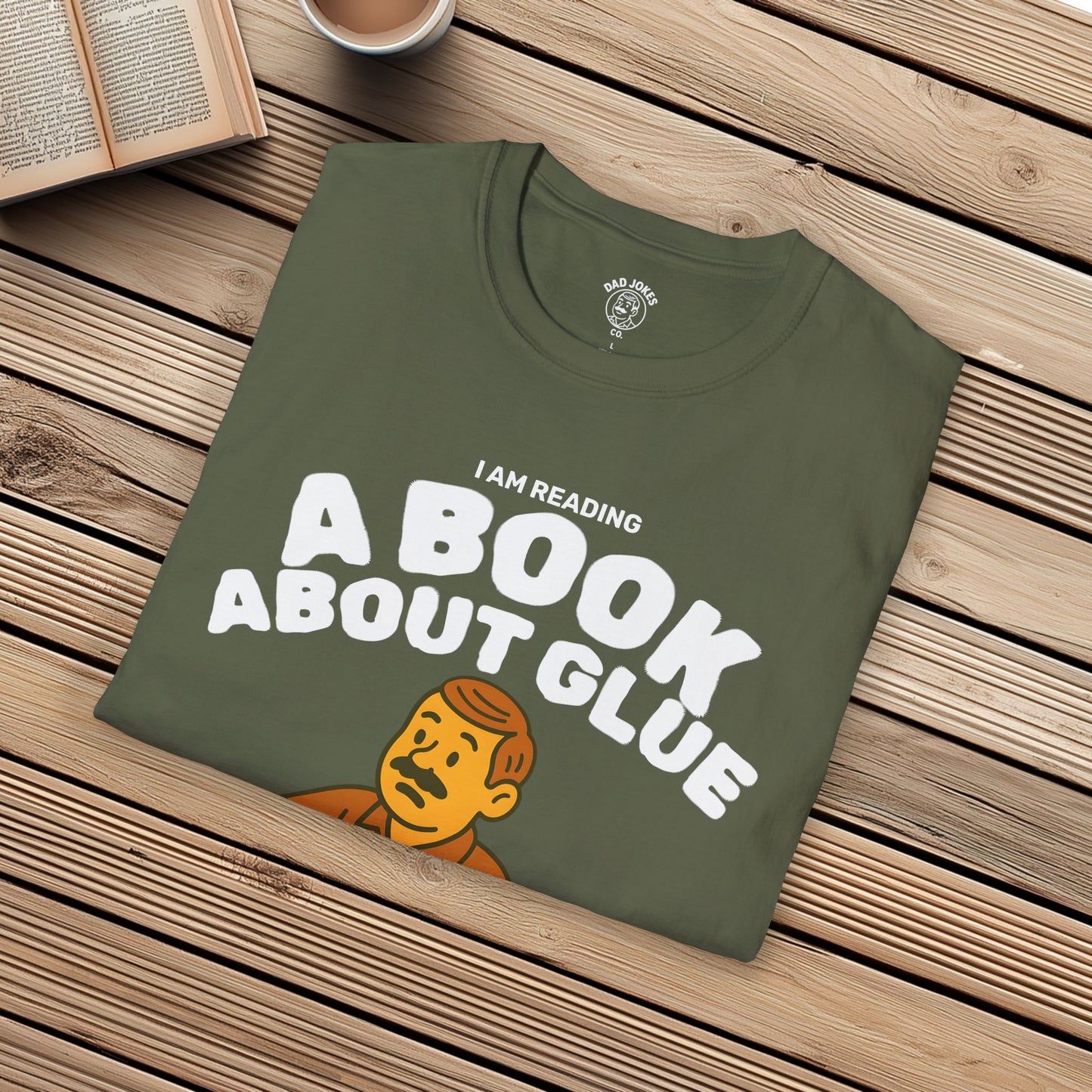 I Am Reading A Book About Glue - I Cannot Put It Down