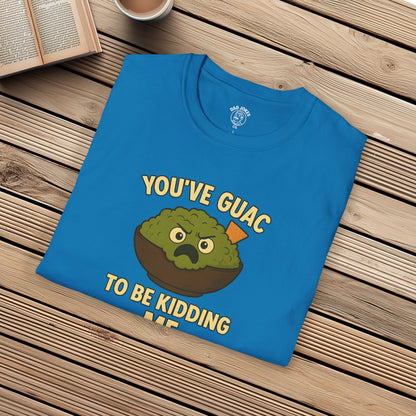 You've Guac To Be Kidding Me