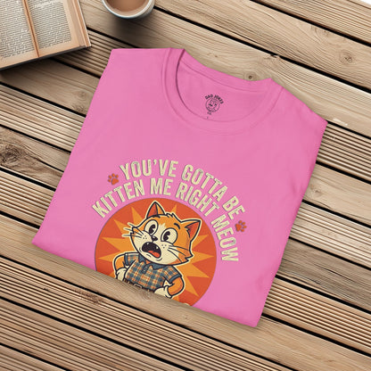 You've gotta be KITTEN me!