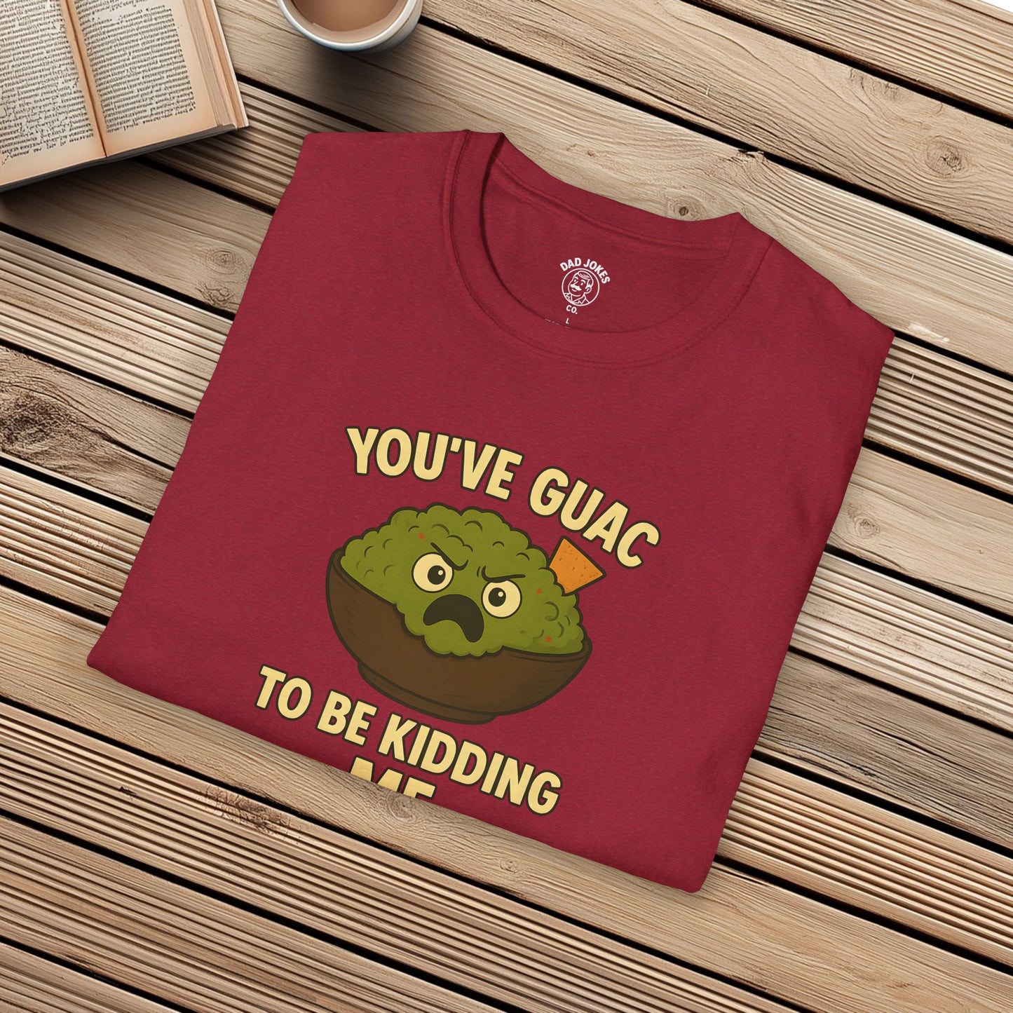 You've Guac To Be Kidding Me