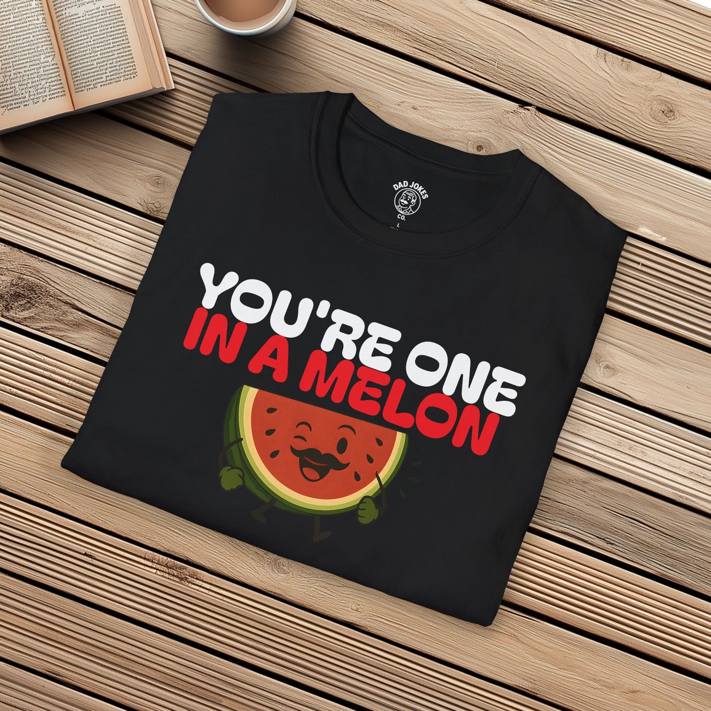 You're One In A Melon