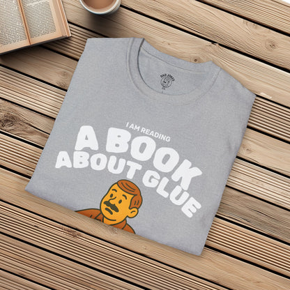 I Am Reading A Book About Glue - I Cannot Put It Down