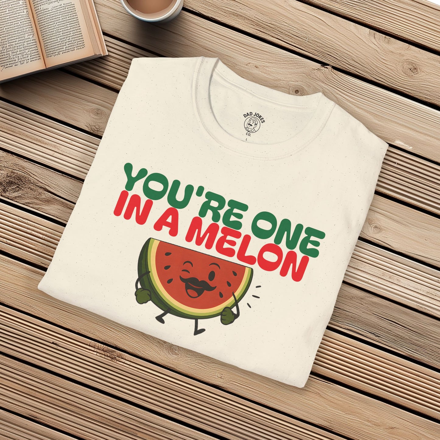 You're One In A Melon