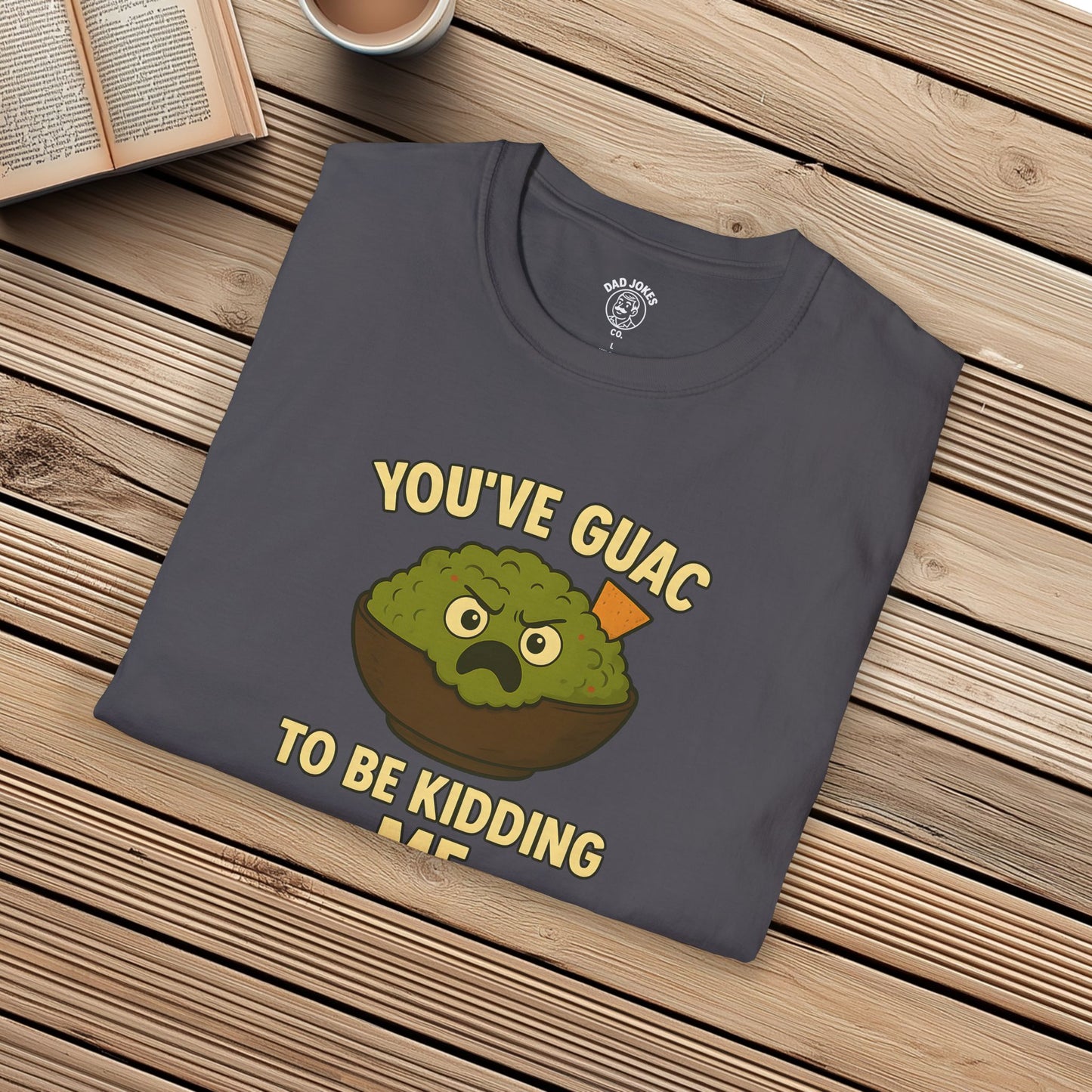 You've Guac To Be Kidding Me