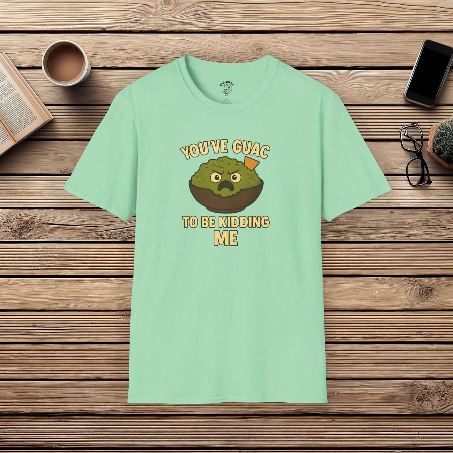 You've Guac To Be Kidding Me