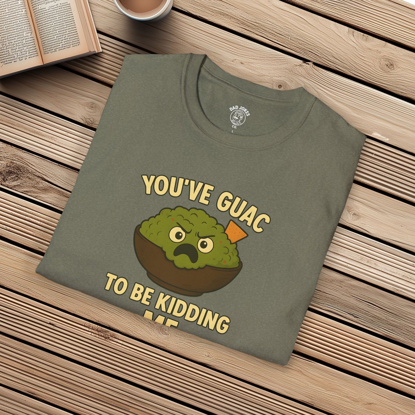 You've Guac To Be Kidding Me