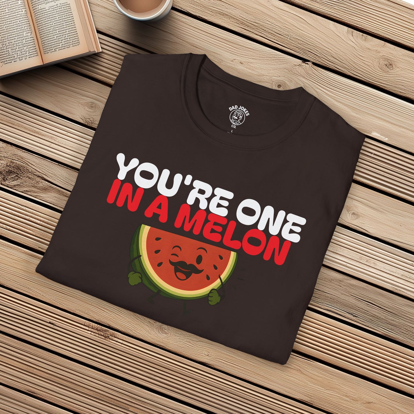 You're One In A Melon