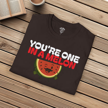 You're One In A Melon