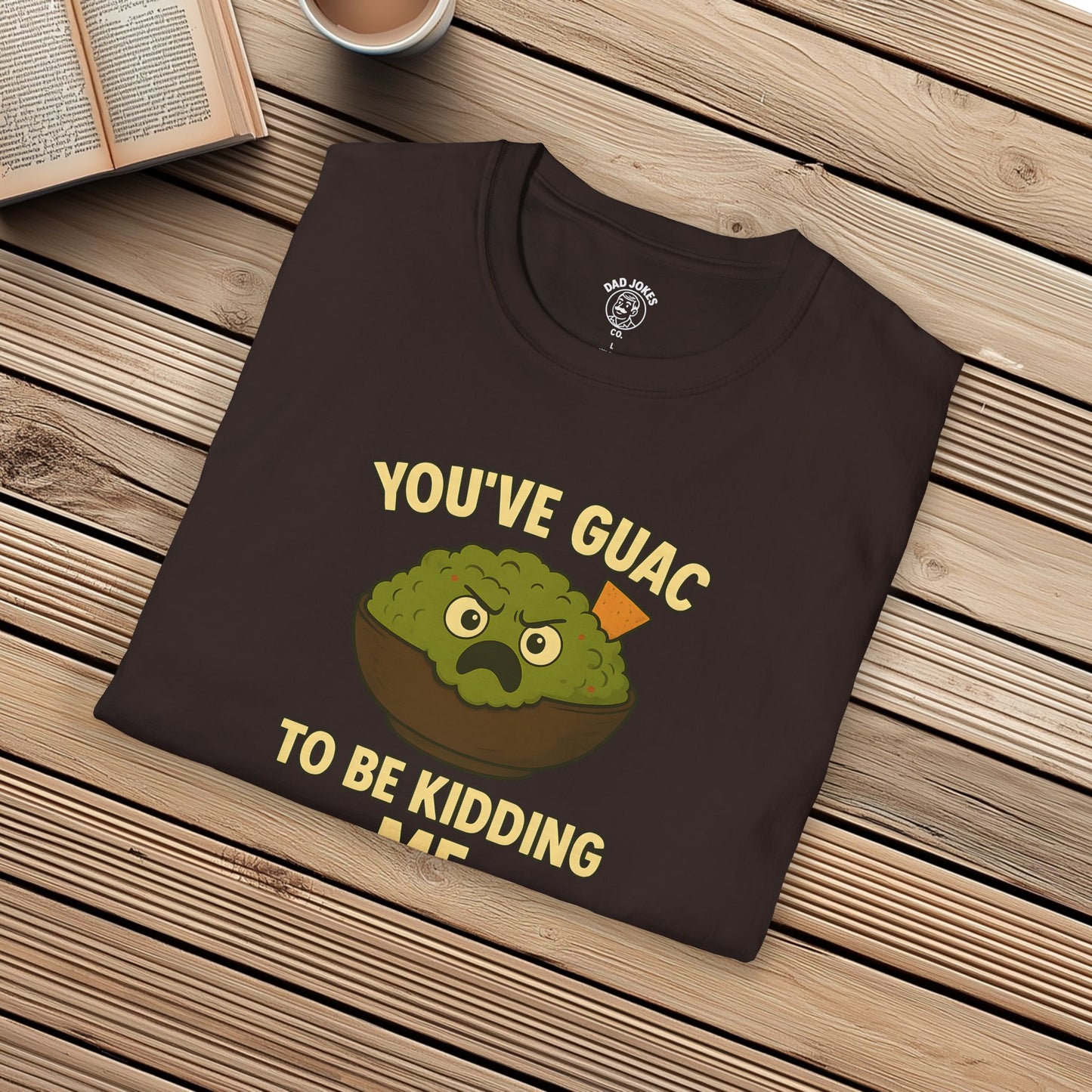 You've Guac To Be Kidding Me