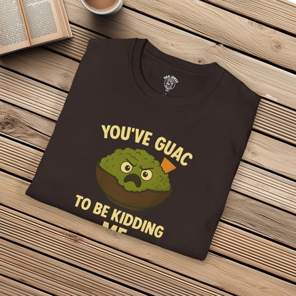 You've Guac To Be Kidding Me