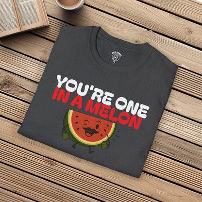 You're One In A Melon