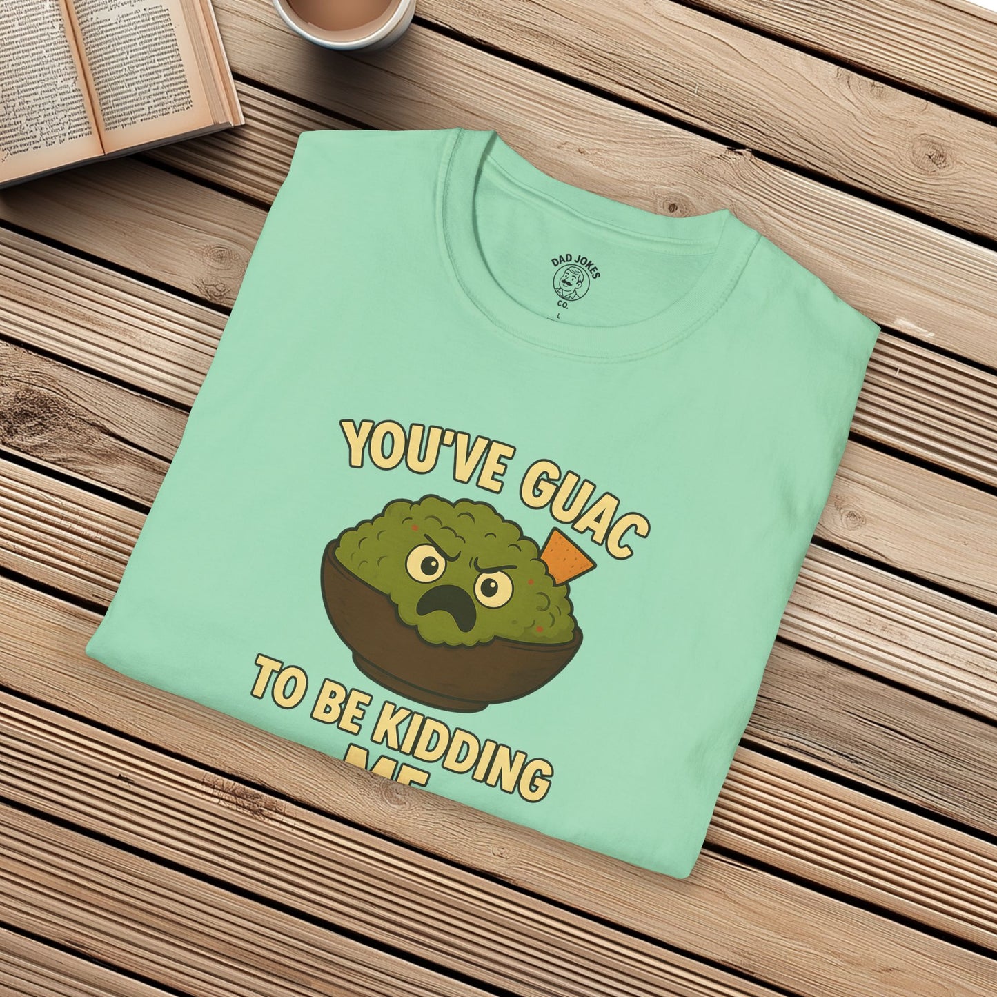 You've Guac To Be Kidding Me