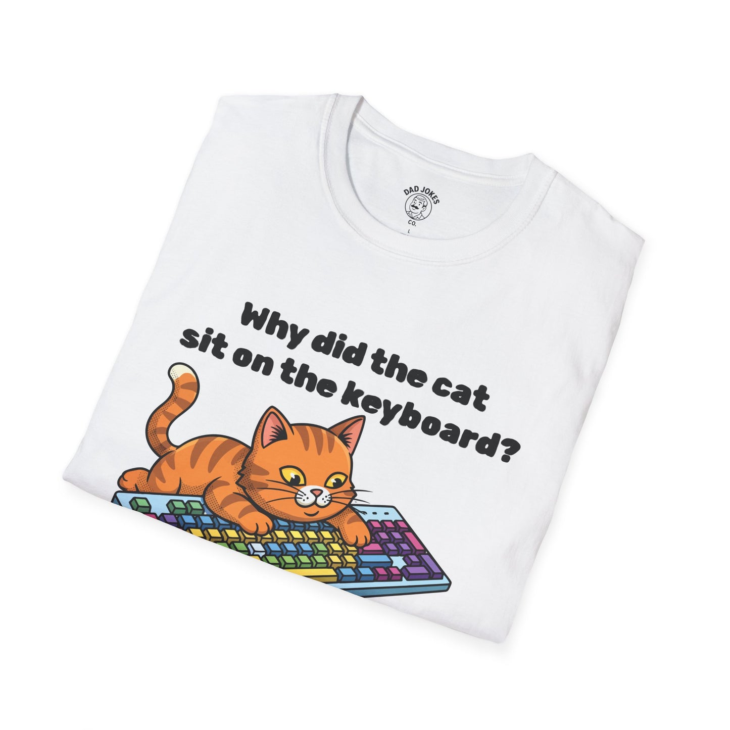 Why did the cat sit on the keyboard?