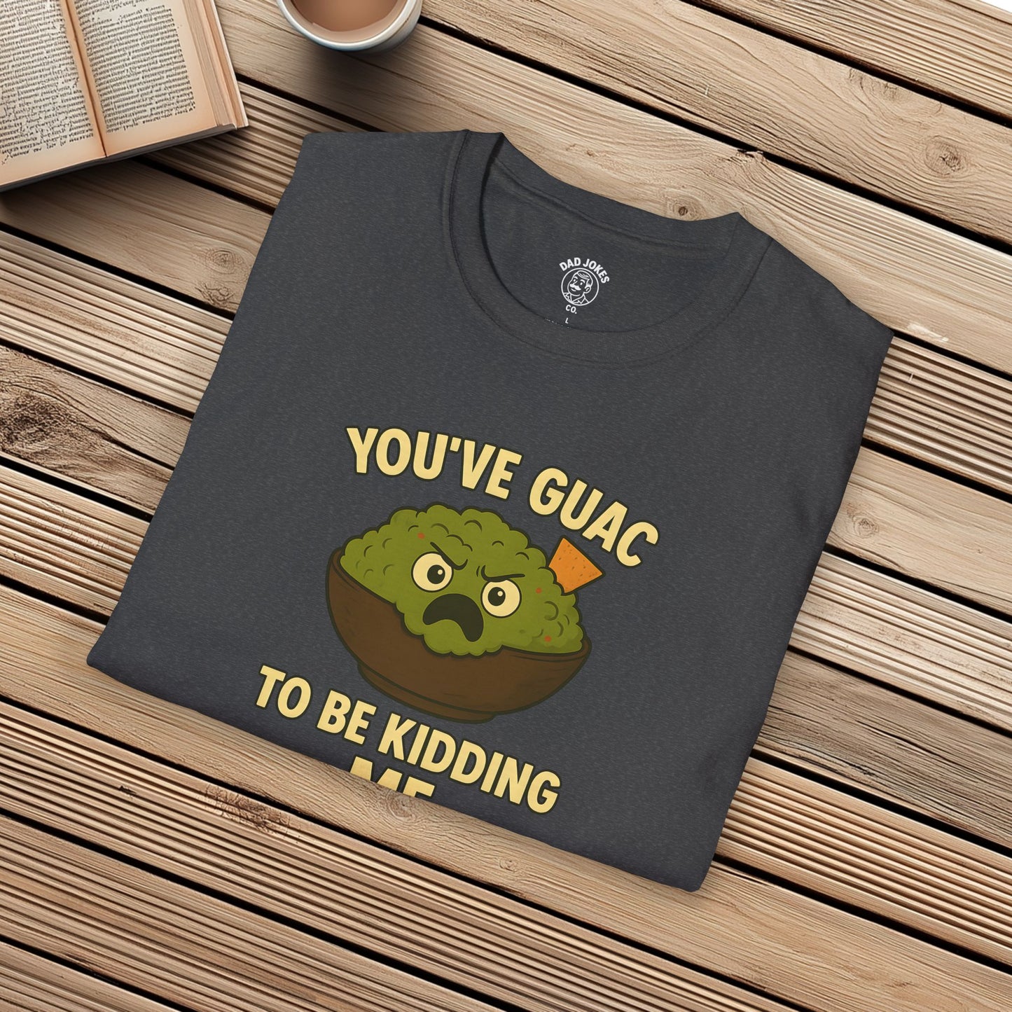 You've Guac To Be Kidding Me