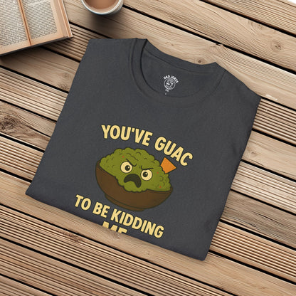 You've Guac To Be Kidding Me