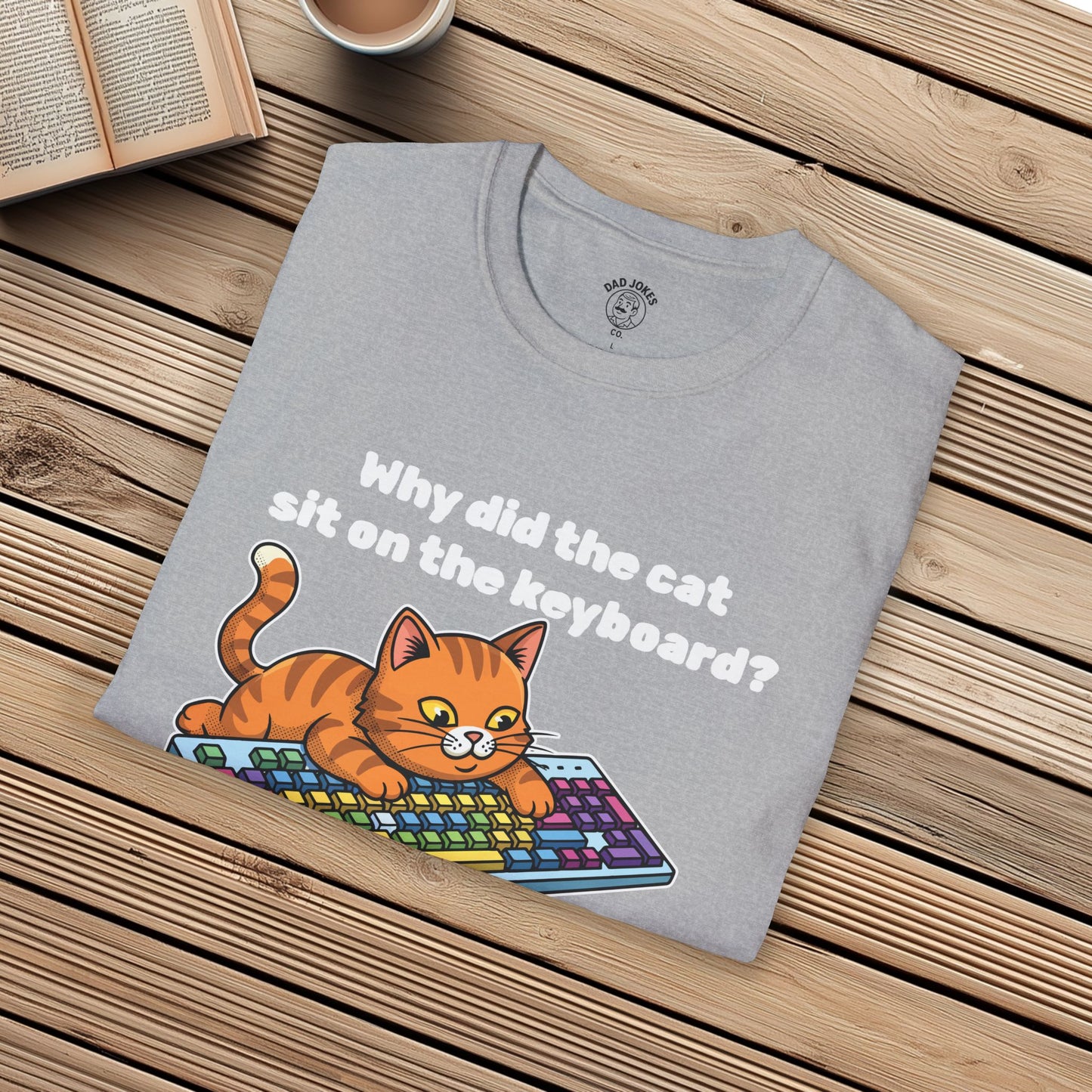 Why did the cat sit on the keyboard?