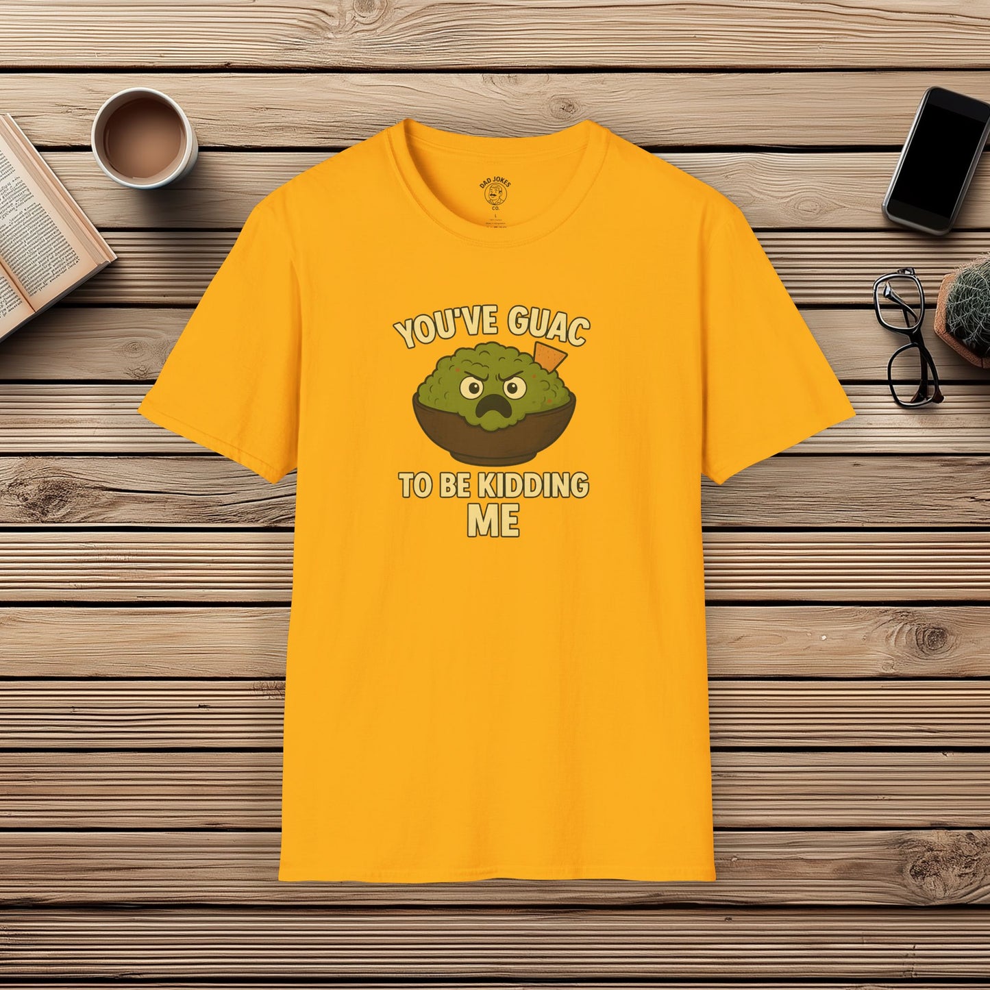 You've Guac To Be Kidding Me