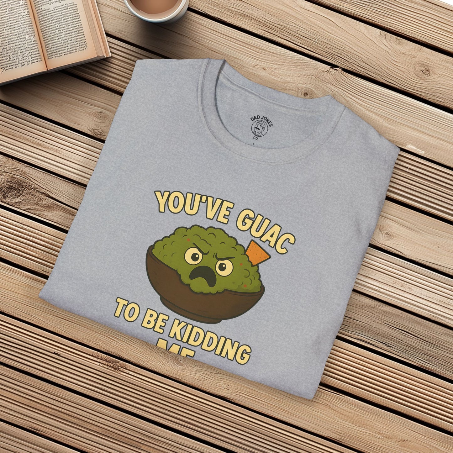 You've Guac To Be Kidding Me